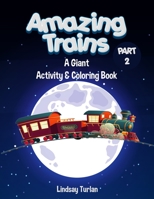 Amazing Trains: Part 2 A Giant Activity & Coloring Book B099JB35BB Book Cover