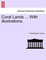 Coral Lands ... With illustrations. 1241433062 Book Cover