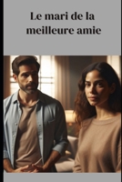 Le mari de la meilleure amie (French Edition) B0DYNNLM2B Book Cover