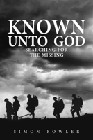 Known Unto God: Searching for the Missing 1398103667 Book Cover