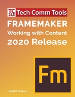 FrameMaker - Working with Content (2020 Release): Updated for 2020 Release 1953488021 Book Cover