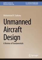 Unmanned Aircraft Design: A Review of Fundamentals (Synthesis Lectures on Mechanical Engineering) 3031677943 Book Cover