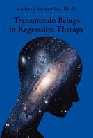 Transmundo Beings in Regression Therapy: Information about Non-Earth Entities That Arise in Regression Therapy. 1456487507 Book Cover