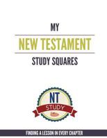My New Testament Study Squares: Finding a Lesson in Every Chapter 1533365164 Book Cover
