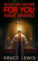 Bless Me Father, FOR YOU Have Sinned B0FJHMTHCX Book Cover