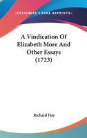 A Vindication Of Elizabeth More And Other Essays 0548893888 Book Cover