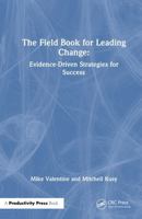 The Field Book of Organizational Change: Evidence-Based Strategies for Success 1041032358 Book Cover