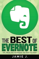 The Best of Evernote: Tips, Tricks and Techniques You Wish You Knew 1639701737 Book Cover