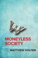 Moneyless Society: The Next Economic Evolution 1945209348 Book Cover