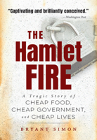 The Hamlet Fire: A Tragic Story of Cheap Food, Cheap Government, and Cheap Lives 1620972387 Book Cover