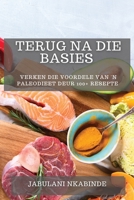 Terug na Die Basies: Verken Die Voordele van 'n Paleodieet deur 100+ Resepte 1783810149 Book Cover