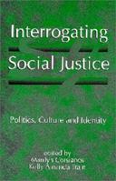 Interrogating Social Justice: Politics, Culture and Identity 1551301628 Book Cover