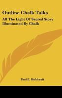 Outline Chalk Talks: All The Light Of Sacred Story Illuminated By Chalk 1432559532 Book Cover