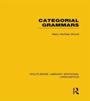 Categorial Grammars (Rle Linguistics B: Grammar) 0415049555 Book Cover
