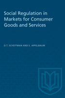 Social Regulation in Markets for Consumer Goods and Services (Ontario Economic Council Research Studies) 0802033849 Book Cover