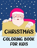 Christmas Coloring Book for Kids: Colorbooks for Girls and Boys - Coloring Books with Snowman, Santa Claus ,Xmas Tree, Reindeer for toddlers - Best ... Stories for any ages old children B08QRYXQQZ Book Cover