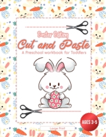 Cut and Paste Easter Edition: A Preschool WorkBook For Toddlers - Ages 3 - 5 - Large Print 8375550027 Book Cover