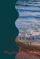 Arabian Sea Sediment Microbiology 1805300628 Book Cover