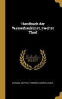 Handbuch der Wasserbaukunst, Zweiter Theil 1010637568 Book Cover