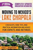 Moving to Mexico's Lake Chapala: Checklists, How-tos, and Practical Information and Advice for Expats and Retirees 0985947608 Book Cover