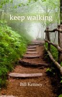 keep walking: haiku of Bill Kenney 1947271768 Book Cover