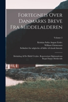 Fortegneis Over Danmarks Breve Fra Middelalderen: Medudtog Af De Hidtil Utrykte. Repertorium Diplomaticum Regni Danici Mediævalis; Volume 2 1019315687 Book Cover