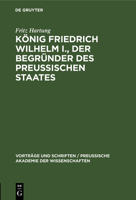 K�nig Friedrich Wilhelm I., der Begr�nder des preussischen Staates 3111213390 Book Cover