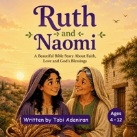 Ruth and Naomi B0HBW33N6T Book Cover