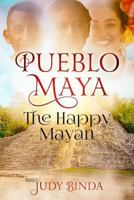 Pueblo Maya: The Happy Mayan 1989142249 Book Cover