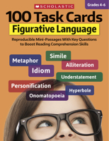 100 Task Cards: Figurative Language: Reproducible Mini-Passages With Key Questions to Boost Reading Comprehension Skills 1338603159 Book Cover