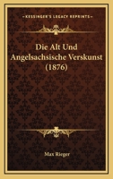 Die Alt-Und Angels�chsische Verskunst (Classic Reprint) 3742837702 Book Cover