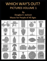 Which Way's Out? Picture Mazes Vol 1. B08TZ2RYNZ Book Cover