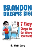 Brandon Dream Big! 7 easy steps to get where you want! 0645125261 Book Cover