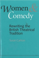 Women and Comedy: Rewriting the British Theatrical Tradition 0472101870 Book Cover