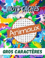 Mots Cachés Animaux: Mots Mélês Adultes Gros Caractères, 50 Grilles, 500 Mots avec Solutions, Grand Format. Idée Cadeau pour les Amoureux des Animaux. B08BWD2XY8 Book Cover