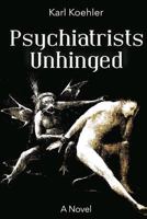 Psychiatrists Unhinged 1479392731 Book Cover