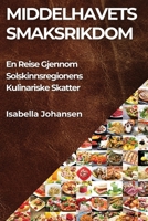 Middelhavets Smaksrikdom: En Reise Gjennom Solskinnsregionens Kulinariske Skatter 1835795897 Book Cover