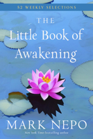 The Little Book of Awakening: 52 Weekly Selections from the #1 New York Times Bestselling The Book of Awakening 1590035402 Book Cover