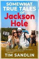 Somewhat True Tales of Jackson Hole 0930251024 Book Cover