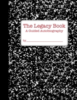 The Legacy Book: a Guided Autobiography 0999300601 Book Cover