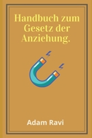 Handbuch zum Gesetz der Anziehung B08YFC7ZCS Book Cover