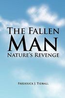 The Fallen Man: Nature's Revenge 1456779699 Book Cover