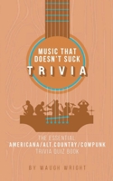 The Essential Americana/Alt.Country/Cowpunk Music Trivia Quiz Book (Music That Doesn't Suck) 0998958654 Book Cover