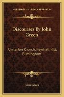 Discourses. Unitarian Church, Newhall Hill, Birmingham 1432647636 Book Cover