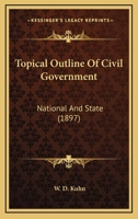 Topical Outline of Civil Government, National and State 1104510456 Book Cover