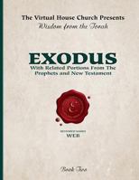 Wisdom from the Torah Book 2: Exodus (W.E.B. Edition): With Related Portions from the Prophets and New Testament 1494278138 Book Cover