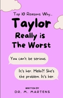 Top 10 Reasons Why Taylor Really is The Worst B0CV6HB41F Book Cover