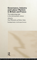 Governance, Industry and Labour Markets in Britain and France, 1930-1960: A Modernizing State (Routledge Studies in the European Economy, 5) 0415157331 Book Cover