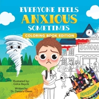 Everyone Feels Anxious Sometimes: Coloring Book Edition 1956462856 Book Cover