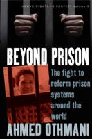 Beyond Prison: The Fight to Reform Prison Systems Around the World (Human Rights in Context) (Human Rights in Context) 1845454545 Book Cover